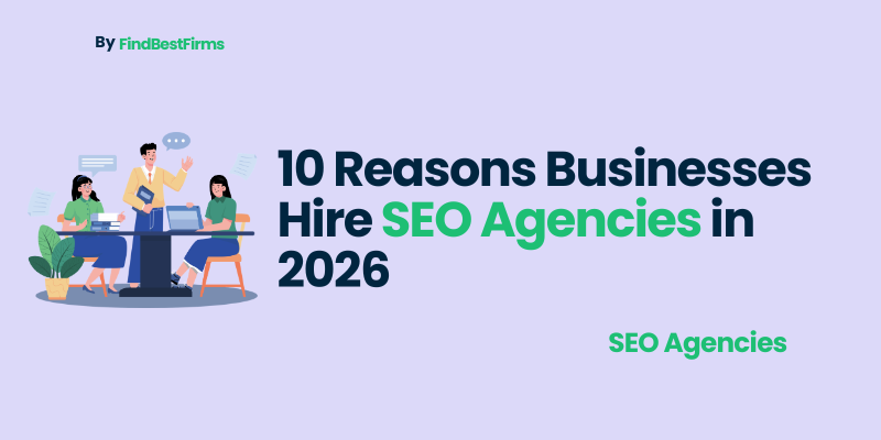 10 Reasons Businesses Hire SEO Agencies in 2026